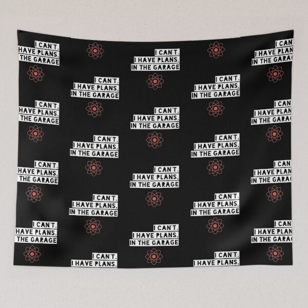 Item preview, I Can't. I have Plans, In the Garage | Mad Scientist designed and sold by Desznr.