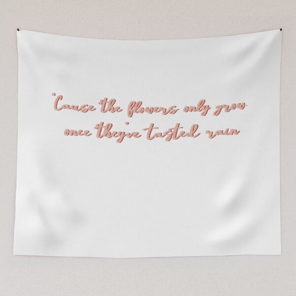 Item preview, The Flowers Only Grow Once They've Tasted Rain designed and sold by beckahbrooks.