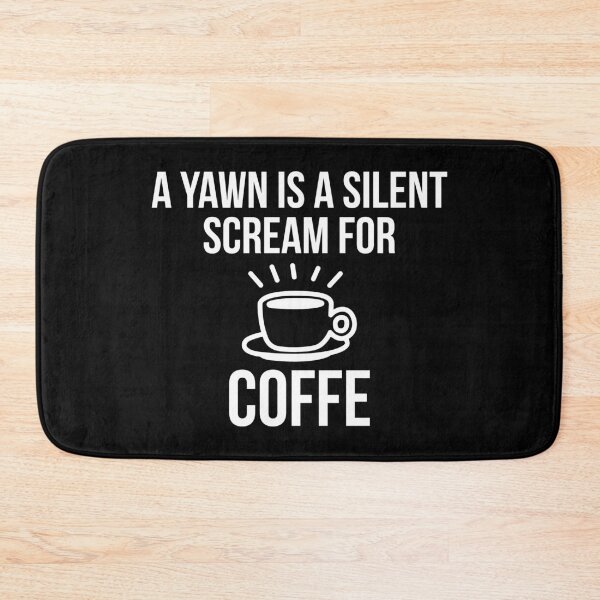 Item preview, A Yawn Is A Silent Scream For Coffee designed and sold by evokearo.