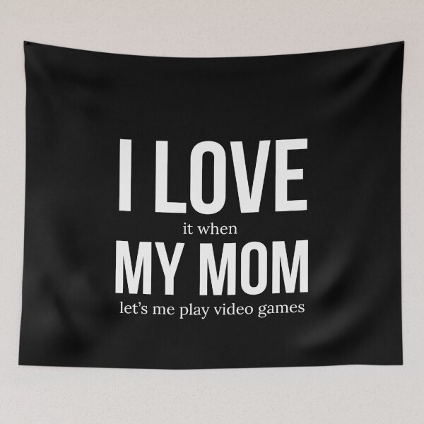 Item preview, I Love It When My Mom Lets Me Play Video Games designed and sold by evokearo.
