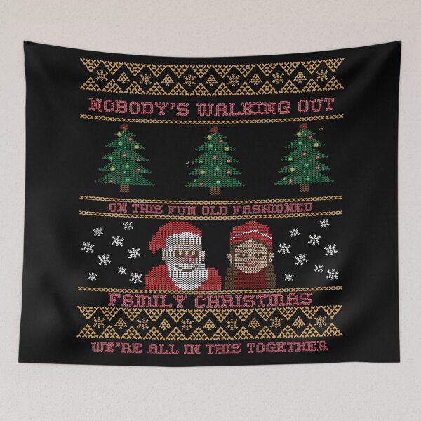 Item preview, Nobody's leaving. Nobody's walking out on this fun, old-fashioned family Christmas. We're all in this together. designed and sold by ZenCloak.