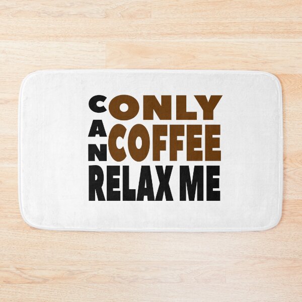 Item preview, ONLY COFFEE CAN RELAX ME designed and sold by PRINTED ..