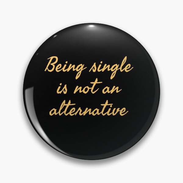 Item preview,  Being single is not an alternative  designed and sold by ThePrintCrafty.