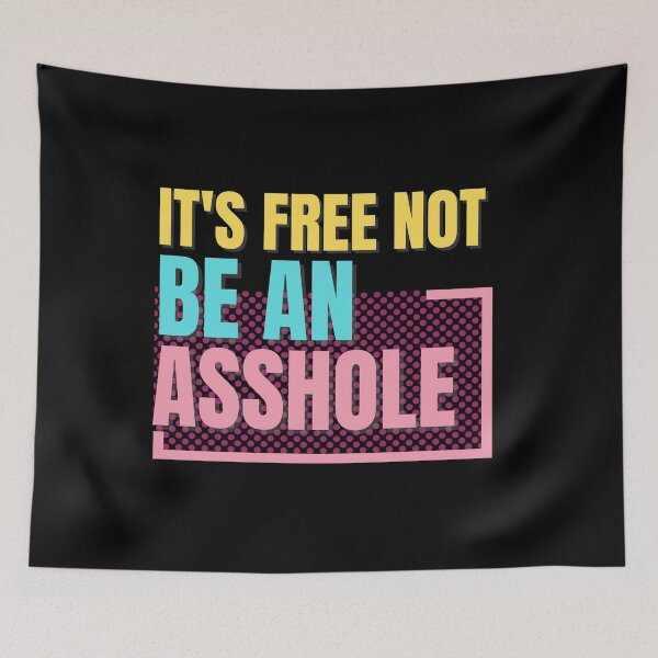 Item preview, It's free not be an asshole designed and sold by Ribsa.