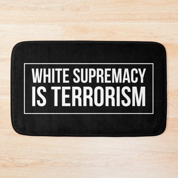 Item preview, WHITE SUPREMACY IS TERRORISM designed and sold by MadEDesigns.