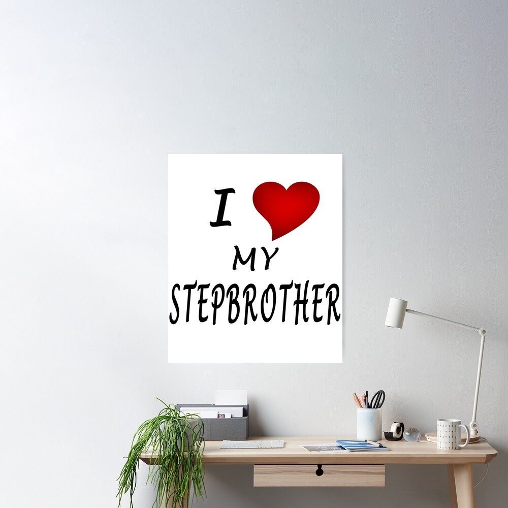 I Love My Stepbrother Poster for Sale by ivanovart
