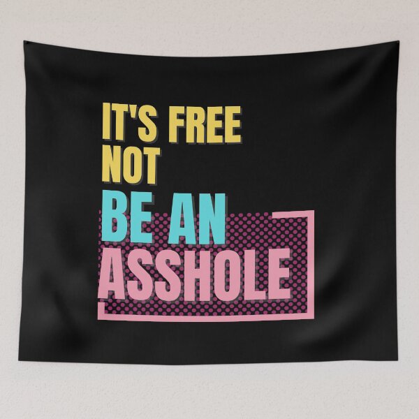 Item preview, It's free not be an asshole designed and sold by Ribsa.