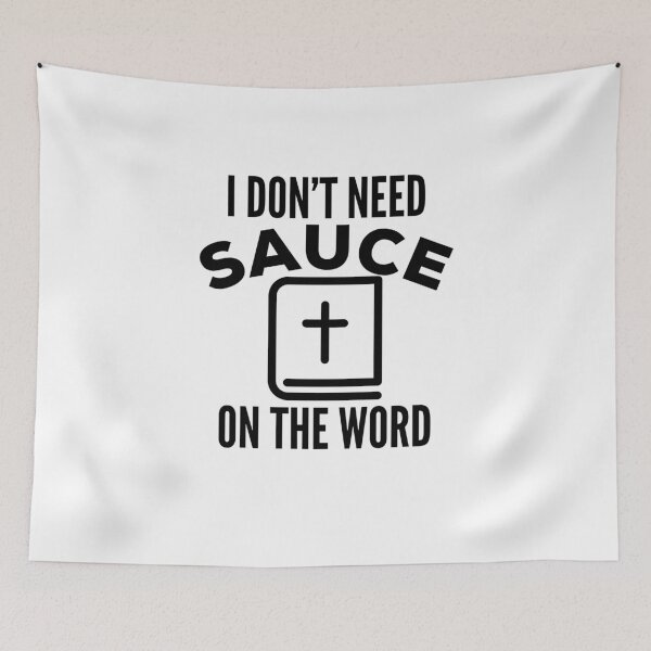 Item preview, No Sauce on the Word designed and sold by HalpinDesign.