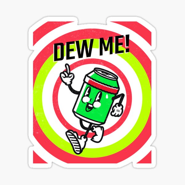 Dew Me Stickers for Sale | Redbubble Dew Me Stickers for Sale | Redbubble