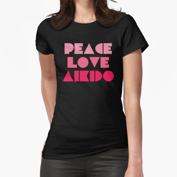 Peace Love Aikido Fitted T-Shirt