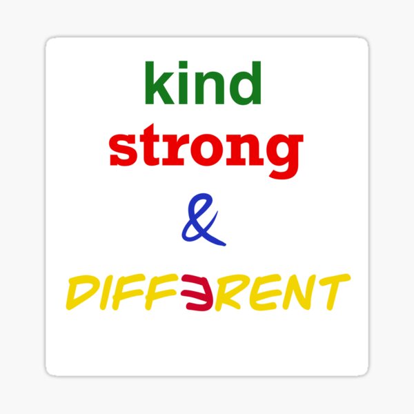 kind, strond and different Sticker