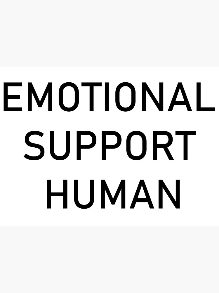 quot EMOTIONAL SUPPORT HUMAN quot Poster by romeobravado Redbubble