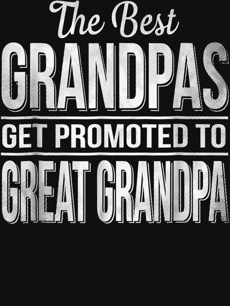 New Great Grandpa Gift, Only the Best Grandpas Get Promoted to