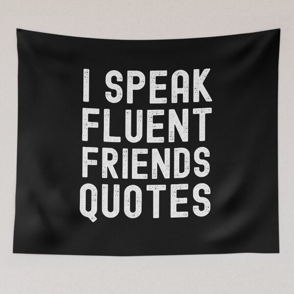 Item preview, I Speak Fluent Friends Quotes designed and sold by m95sim.
