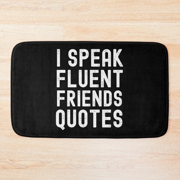 Item preview, I Speak Fluent Friends Quotes designed and sold by m95sim.