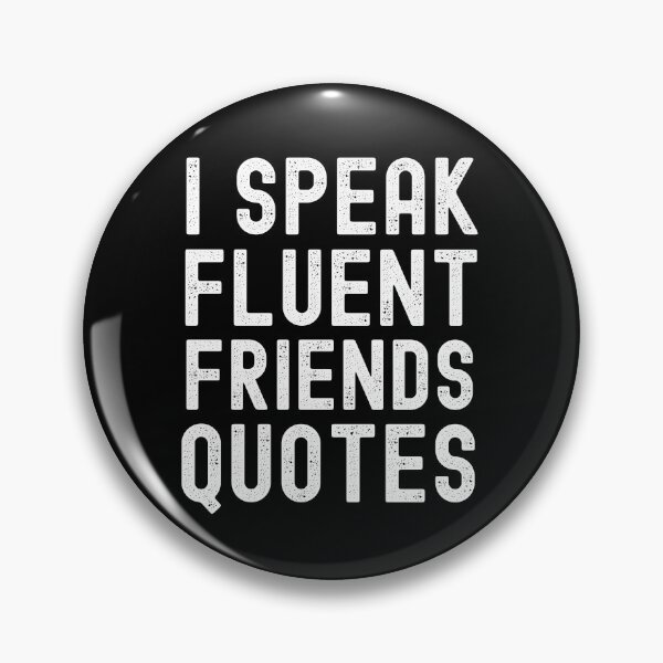 Item preview, I Speak Fluent Friends Quotes designed and sold by m95sim.