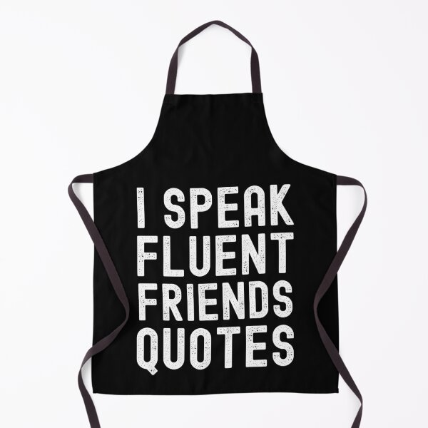 Item preview, I Speak Fluent Friends Quotes designed and sold by m95sim.