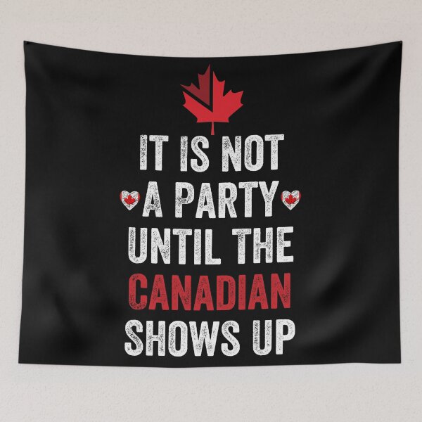 Item preview, It Is Not A Party Until The Canadian Shows Up designed and sold by MoMasry.