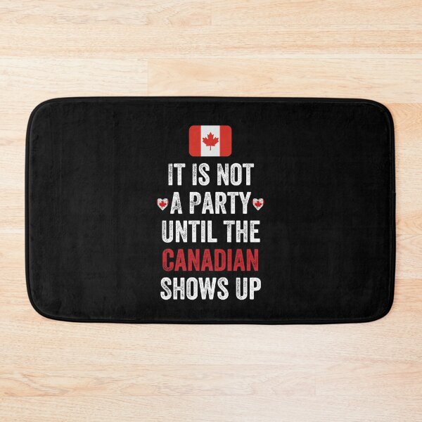 Item preview, It Is Not A Party Until The Canadian Shows Up designed and sold by MoMasry.