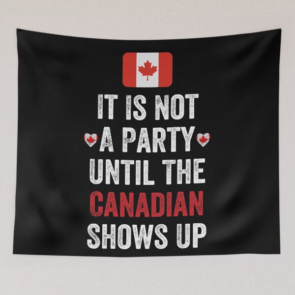 Item preview, It Is Not A Party Until The Canadian Shows Up designed and sold by MoMasry.