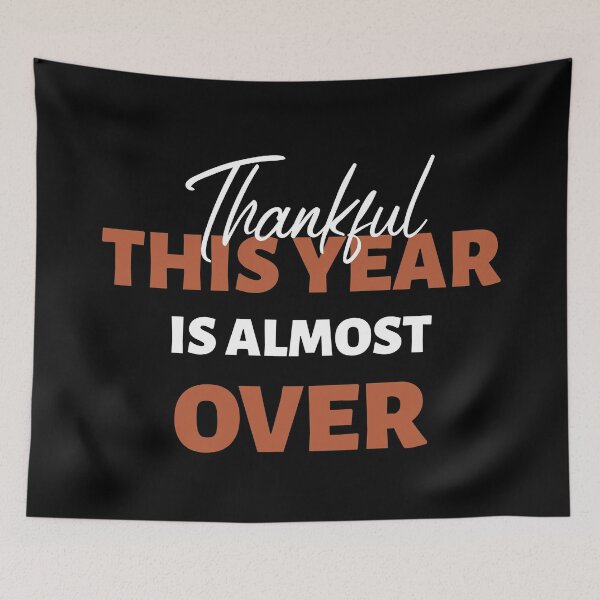 Item preview, Thankful This Year Is Almost Over designed and sold by Luvjesus2.