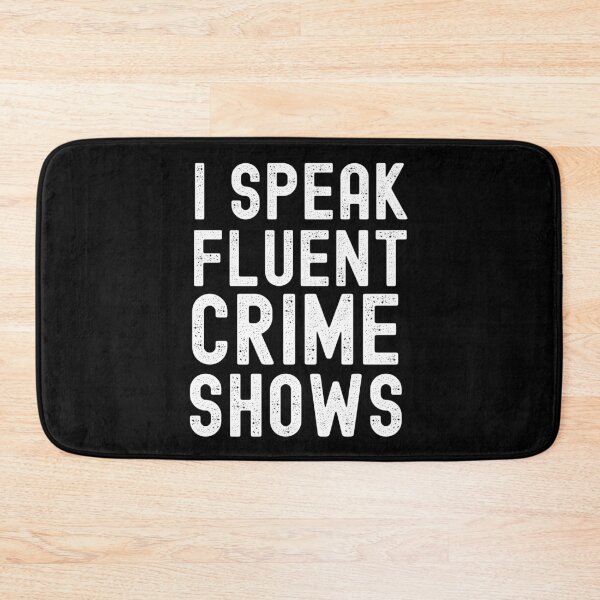Item preview, I Speak Fluent Crime Shows designed and sold by m95sim.