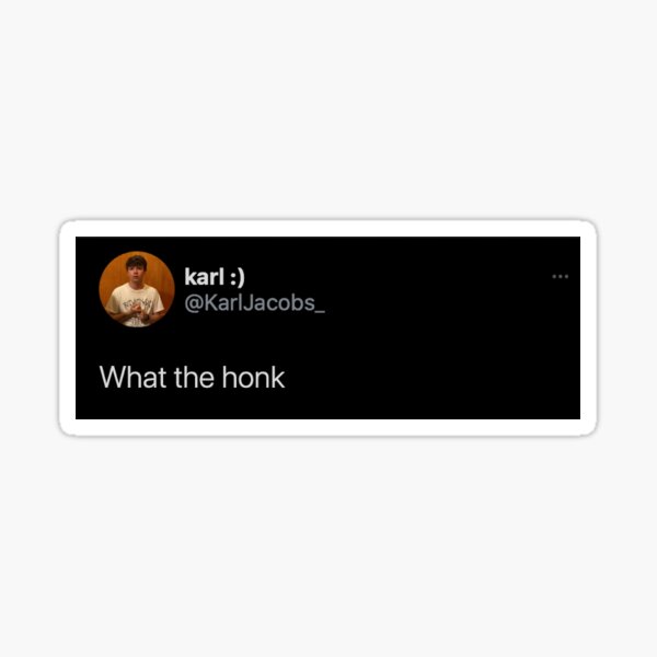 Item preview, What the honk tweet  designed and sold by Fuentes1020.