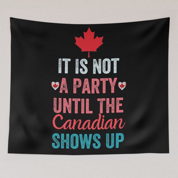 Item preview, It Is Not A Party Until The Canadian Shows Up designed and sold by MoMasry.