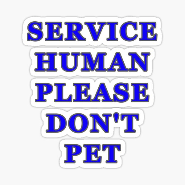 Item preview, Service Human - Please Don't Pet designed and sold by KeysTreasures.