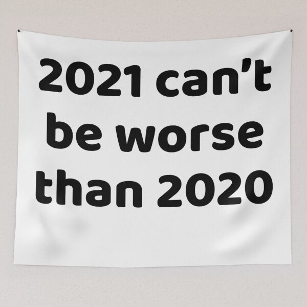Item preview, 2021 can't be worse than 2020 designed and sold by Nezumi98.