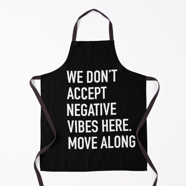 Item preview, We don't Accept Negative Vibes Here Move Along - Good Vibes Only designed and sold by Linery Brand.