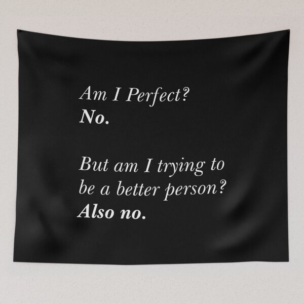 Item preview, Am I Perfect? No. Am I Trying To Be A Better Person? Also No. designed and sold by RandomStuffShop.