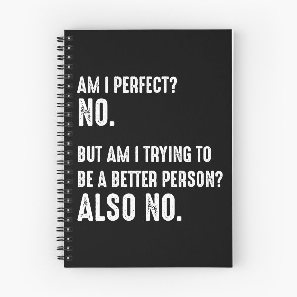 Item preview, Am I Perfect? No. Am I Trying To Be A Better Person? Also No. designed and sold by RandomStuffShop.