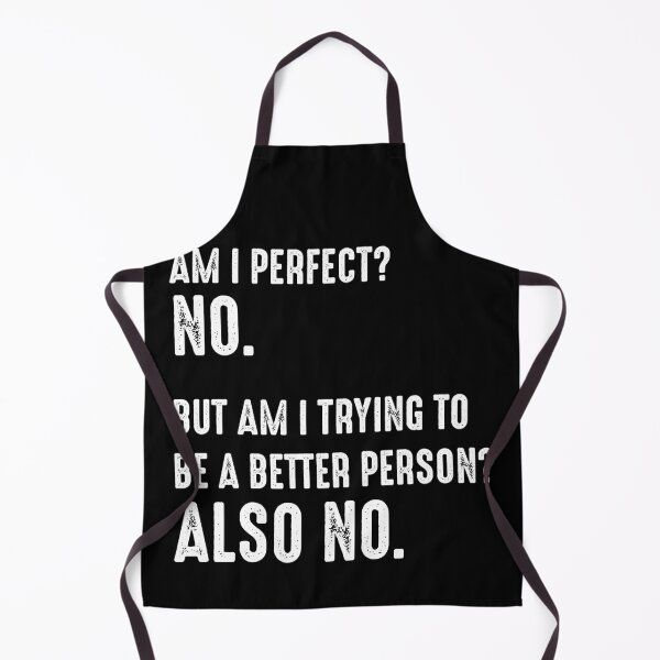Item preview, Am I Perfect? No. Am I Trying To Be A Better Person? Also No. designed and sold by RandomStuffShop.