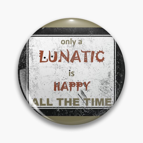 Item preview, WHEN IS A LUNATIC HAPPY designed and sold by Jean Gregory Evans.
