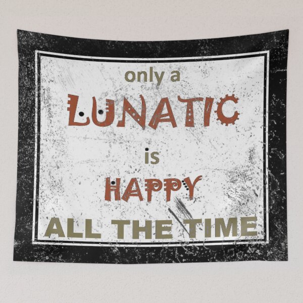 Item preview, WHEN IS A LUNATIC HAPPY designed and sold by Jean Gregory Evans.