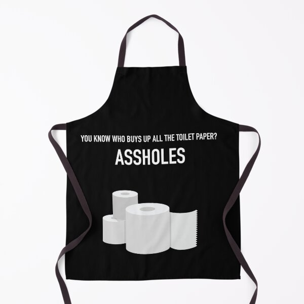 Item preview, You know who buys up all the Toilet Paper? ASSHOLES designed and sold by Linery Brand.