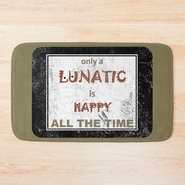 Item preview, WHEN IS A LUNATIC HAPPY designed and sold by Jean Gregory Evans.