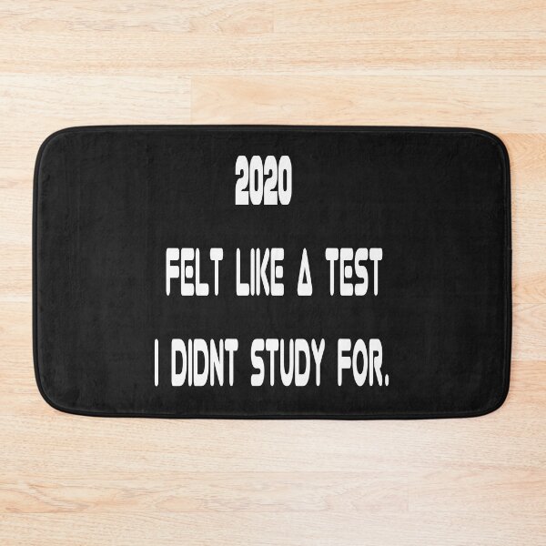 Item preview, 2020 FELT LIKE A TEST I DIDNT STUDY FOR (FUNNY AND SARCASTIC TSHIRT designed and sold by Skeelo702.