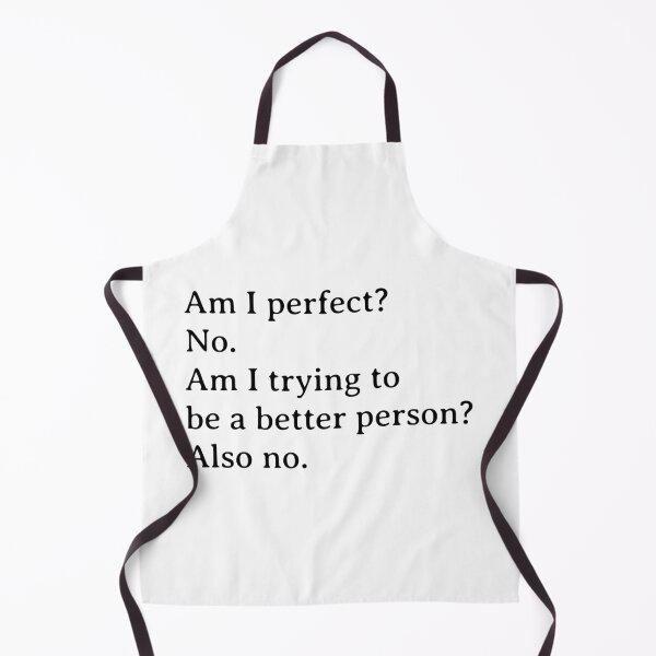 Item preview, Am I perfect? No. Am I trying to be a better person? Also no. designed and sold by TeeStoreNMore.