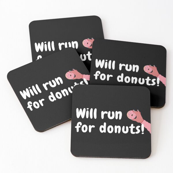 Item preview, Will run for donuts | doughnuts | Funny will run for donuts with white letters  designed and sold by Flow-Store.