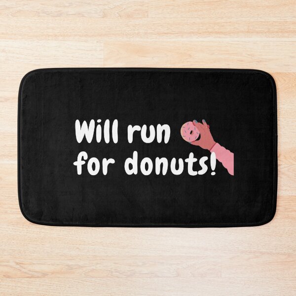 Item preview, Will run for donuts | doughnuts | Funny will run for donuts with white letters  designed and sold by Flow-Store.