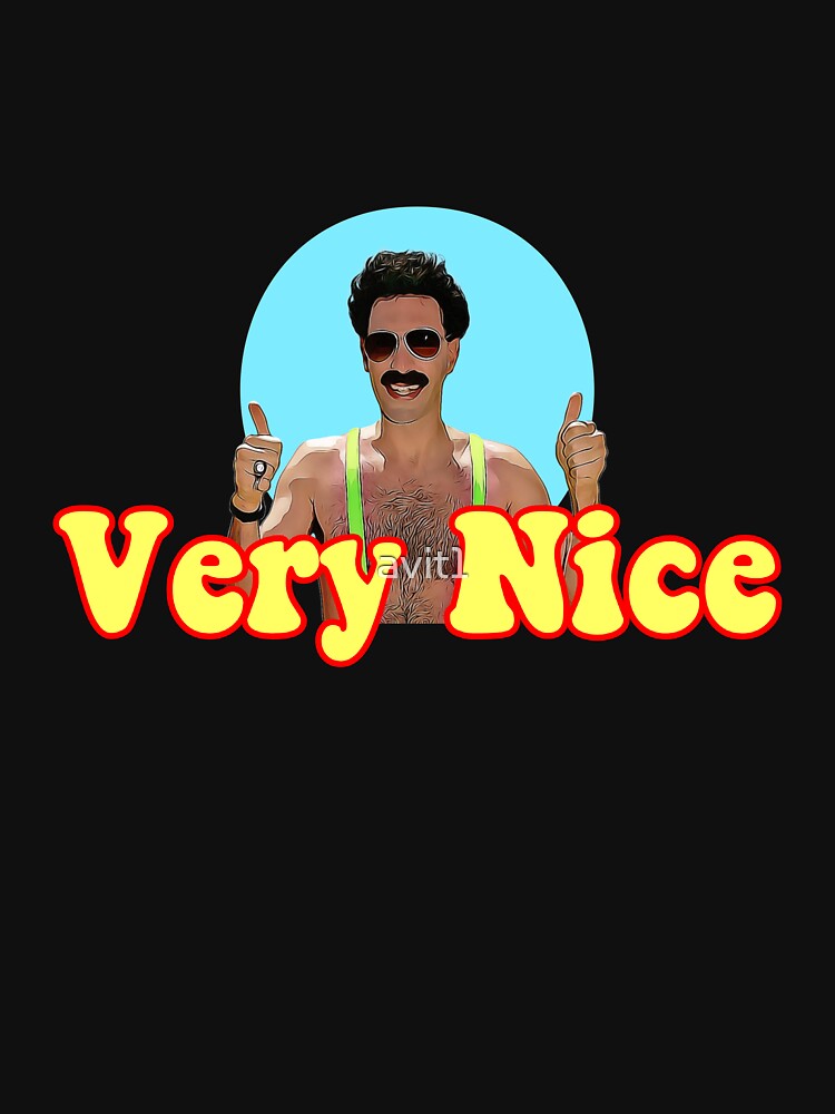 "Borat Very Nice, digital artwork" Tshirt for Sale by avit1