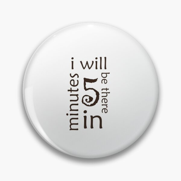 Item preview, i will be there in five minutes  designed and sold by Brother's Clothing.