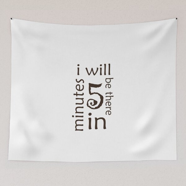 Item preview, i will be there in five minutes  designed and sold by Brother's Clothing.