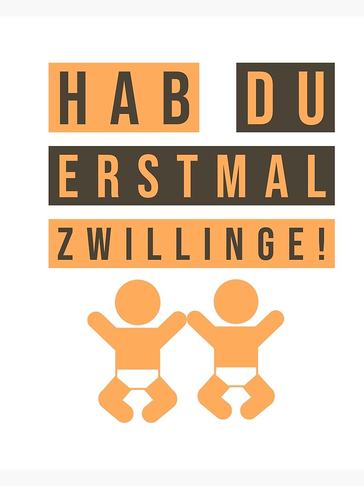 "Do you have twins first!" Poster by CholericDesign Redbubble
