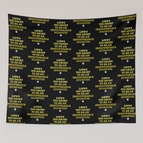 Item preview, LIFE'S TOO SHORT TO BE AN INSUFFERABLE SOURPUSS designed and sold by AskewViewArt.