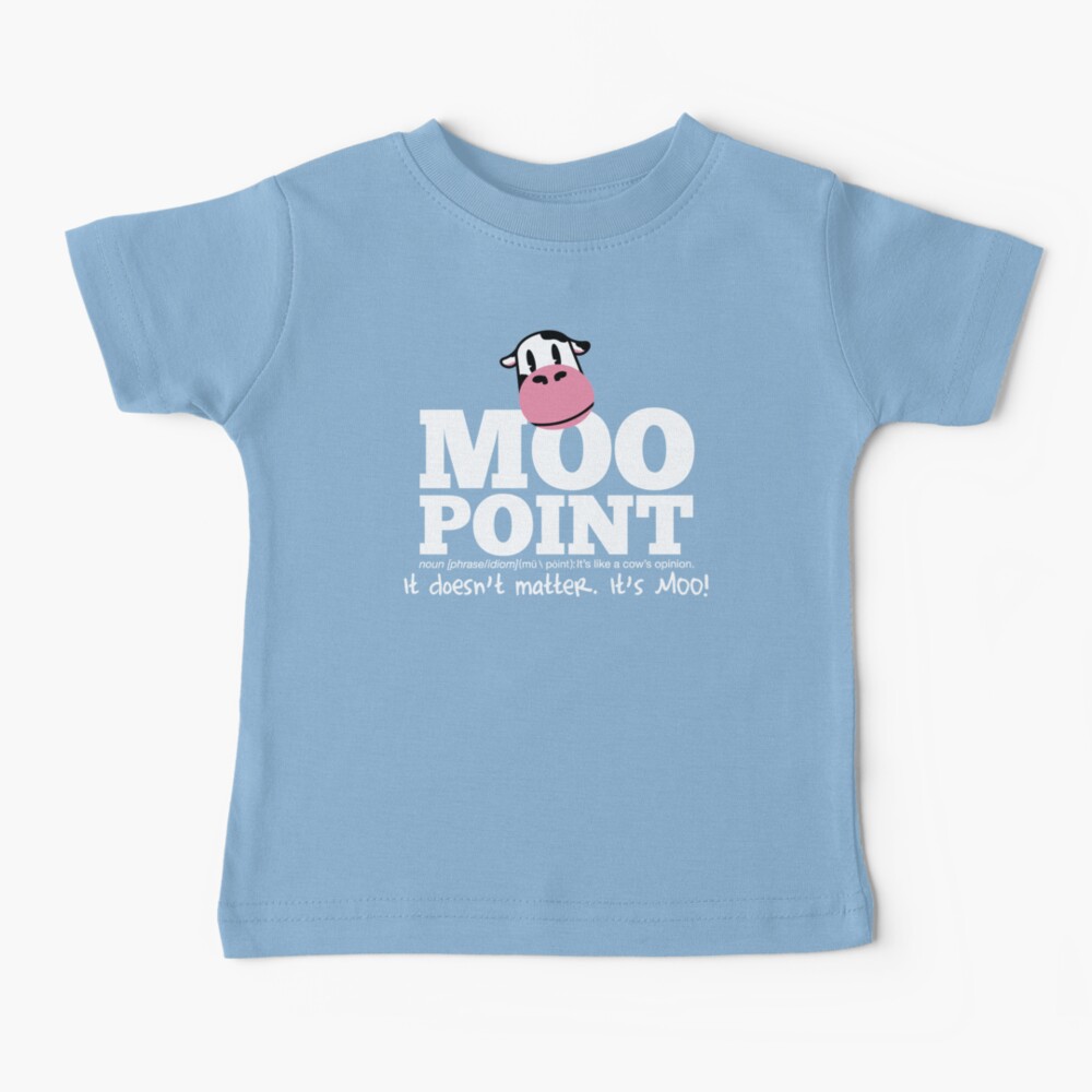 A Moo Point Baby T-Shirt