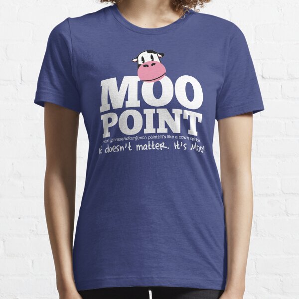 A Moo Point Essential T-Shirt