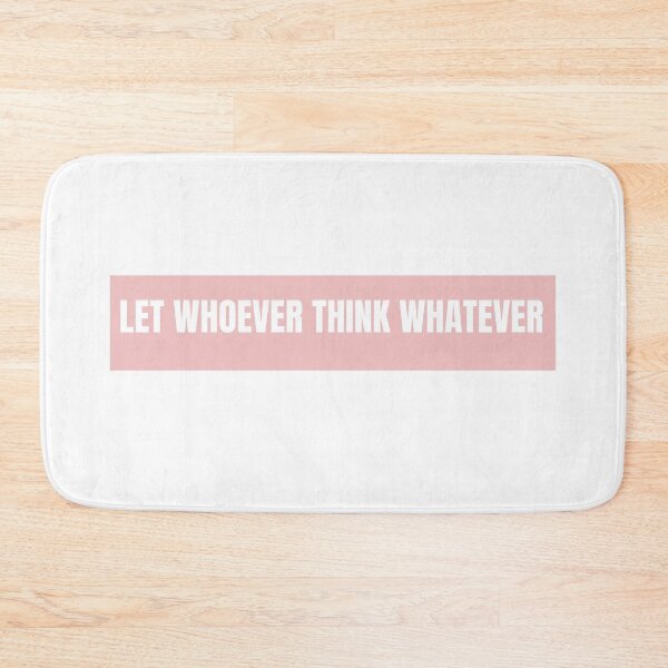 Item preview, Let Whoever Think Whatever designed and sold by yourDREAMart.